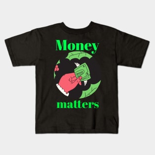 Money matters Kids T-Shirt